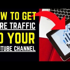 How To Get More Traffic To Your YouTube Channel