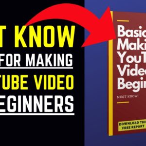 Must Know Basics For Making A YouTube Video For Beginners