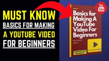 Must Know Basics For Making A YouTube Video For Beginners