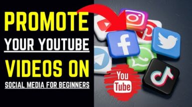 Promote Your YouTube Videos On Social Media (For Beginners)