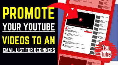 Promoting Your YouTube Videos To An Email List (For Beginners)