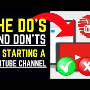 The Do's And Don'ts Of Starting A YouTube Channel For Your Brand