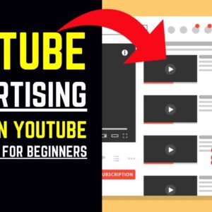 YouTube Advertising - Invest In YouTube Advertising (For Beginners)