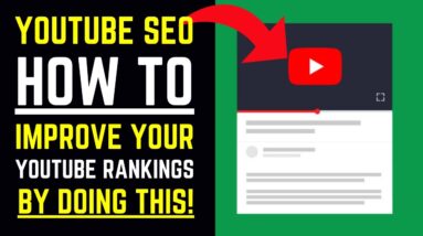 YouTube SEO - How To Improve Your YouTube Rankings By Doing This