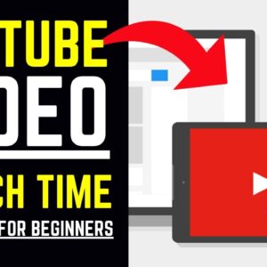YouTube Video Watch Time Explained (For Beginners)
