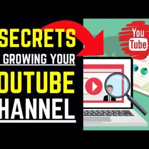 6 Secrets For Growing Your YouTube Channel