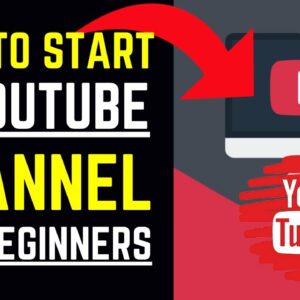 How To Start A YouTube Channel For Beginners - 5 Things You Need to Know