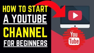 How To Start A YouTube Channel For Beginners - 5 Things You Need to Know