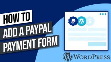 How to Add a PayPal Payment Form in WordPress