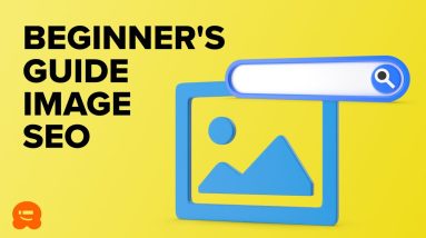 Beginner’s Guide to Image SEO – How to Optimize Images for Search Engines