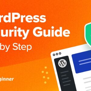 The Ultimate WordPress Security Guide – Step by Step (2024)