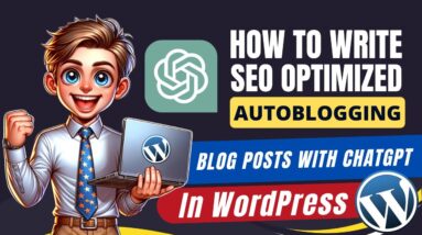 How To Write SEO Optimized AutoBlogging Blog Posts With ChatGPT In WordPress