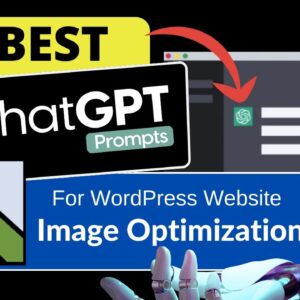 10 Best ChatGPT Prompts For WordPress Website Image Optimization