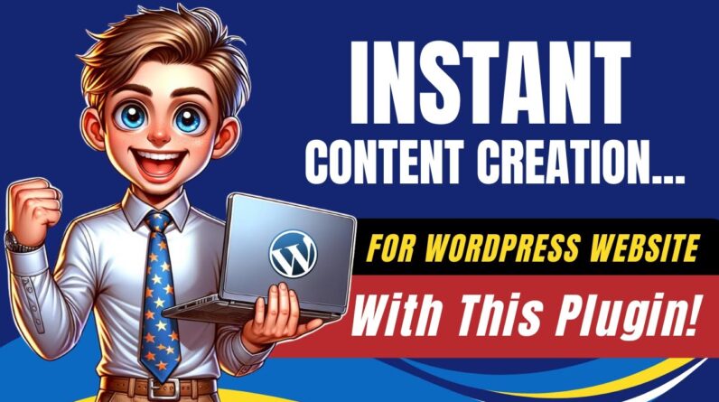 Instant Content Creation For WordPress Website With This Plugin