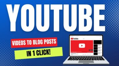 YouTube Videos To Blog Posts In 1 Click!