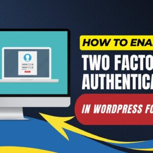 How To Enable Two-Factor Authentication In WordPress For Beginners