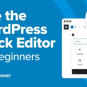 How to Use the WordPress Block Editor for Beginners (Detailed Tutorial)