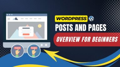 WordPress Posts And Pages Overview For Beginners