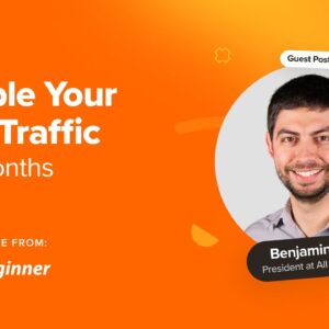 How to Double Your SEO Traffic in 6 Months (With Case Studies)