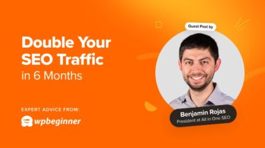 How to Double Your SEO Traffic in 6 Months (With Case Studies)