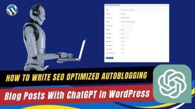 How To Automatically Write SEO Blog Posts in WordPress with ChatGPT (Autoblogging Tutorial)